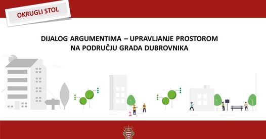 Dijalog argumentima - upravljanje prostorom na području Grada Dubrovnika, okrugli stol (SNIMKA)