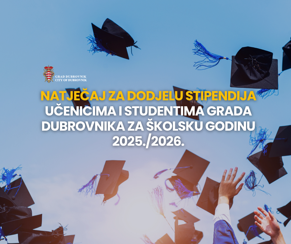 OBJAVLJENI NATJEČAJI Grad Dubrovnik po treći put povećava iznose mjesečnih stipendija za učenike i studente